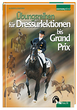 Übungsreihen für Dressurlektionen bis Grand Prix