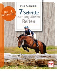 Die Reitschule - 7 Schritte zum angstfreien Reiten