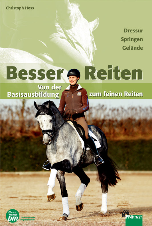Besser Reiten - Von der Basisausbildung zum feinen Reiten