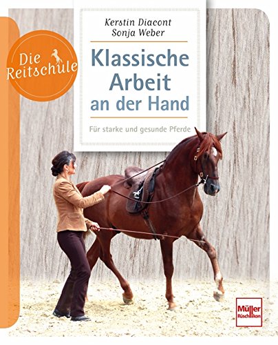 Die Reitschule - Klassische Arbeit an der Hand