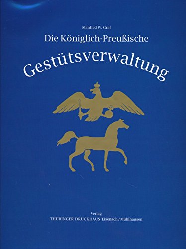 Die Königlich-Preußische Gestütsverwaltung