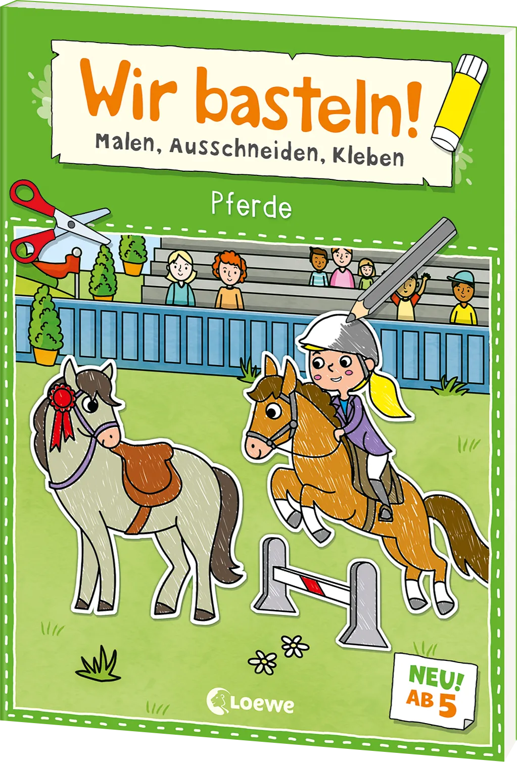 Wir basteln! ab 5 Jahren - Malen, Ausschneiden, Kleben - Pferde