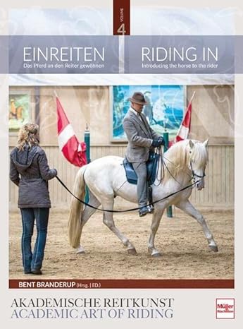 Einreiten in der Akademischen Reitkunst - Riding In within the academic art of riding (Band 4)