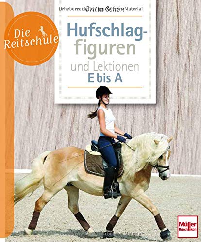 Die Reitschule - Hufschlagfiguren und Lektionen E bis A