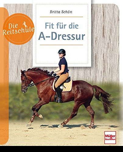 Die Reitschule - Fit für die A-Dressur