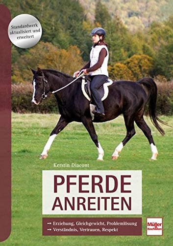 Pferde anreiten - Erziehung, Gleichgewicht, Problemlösung, Verständnis, Vertrauen, Respekt