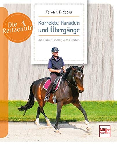 Die Reitschule - Korrekte Paraden und Übergänge