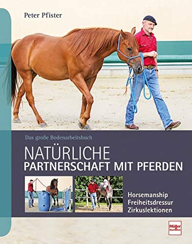 Natürliche Partnerschaft mit Pferden - Das große Bodenarbeitsbuch
