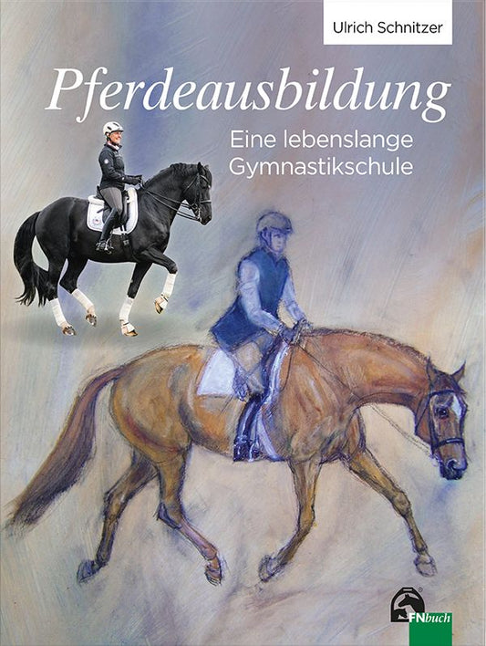 Pferdeausbildung - Eine lebenslange Gymnastikschule