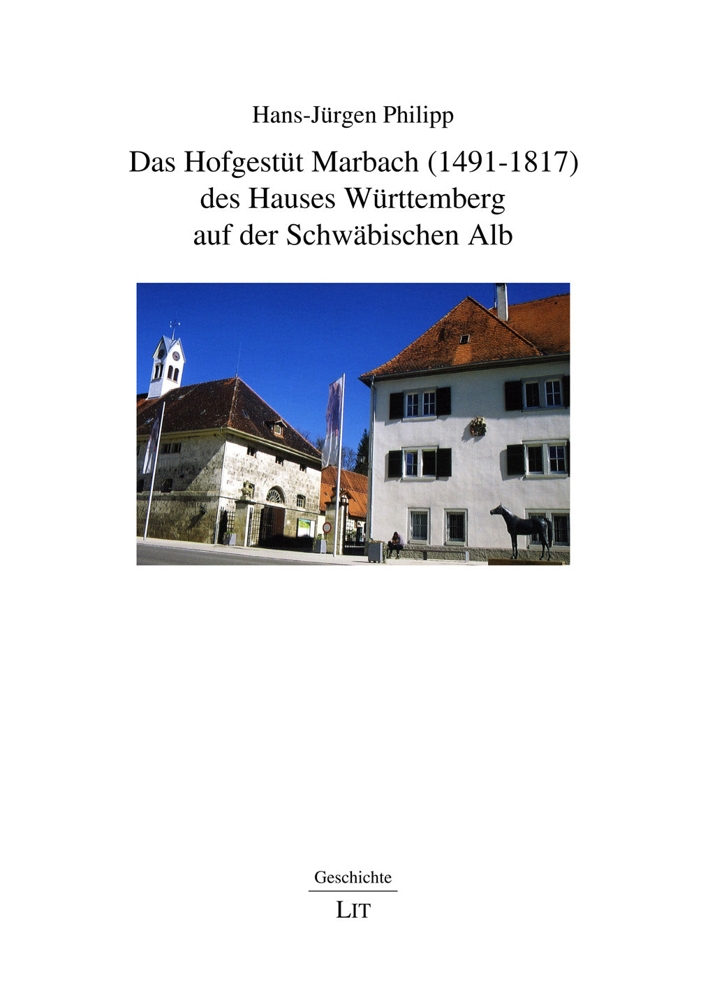 Das Hofgestüt Marbach (1491-1817) des Hauses Württemberg auf der Schwäbischen Alb